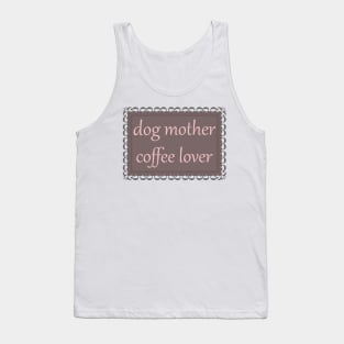 Dog Mother, Coffee Lover (Baby Pink) Tank Top